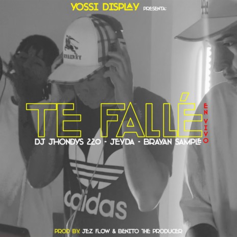 Te Fallé (En Vivo) ft. Jeyda, Dj Jhondys 220 & Brayan Sample | Boomplay Music