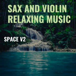 Sax and violin relaxing music