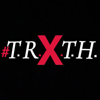 #T.R.X.T.H.