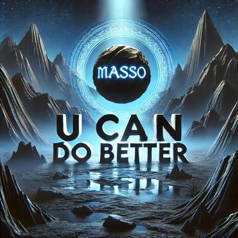 U can do better ft. Masso