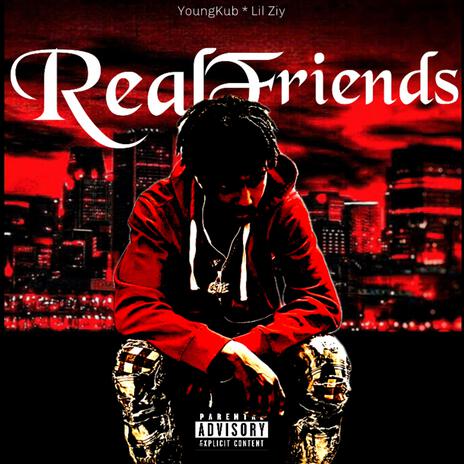 Real Friends ft. Lil Ziy | Boomplay Music