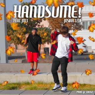 Handsome! ft. Jm3 lyrics | Boomplay Music