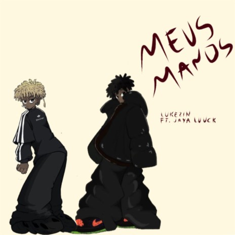 Meus Manos ft. JayA Luuck | Boomplay Music