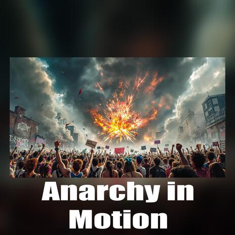 Anarchy in Motion | Boomplay Music