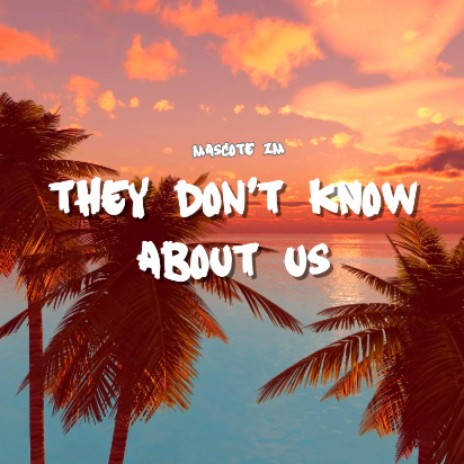 They don't know about us | Boomplay Music