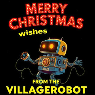 Merry Christmas Wishes from the Villagerobot