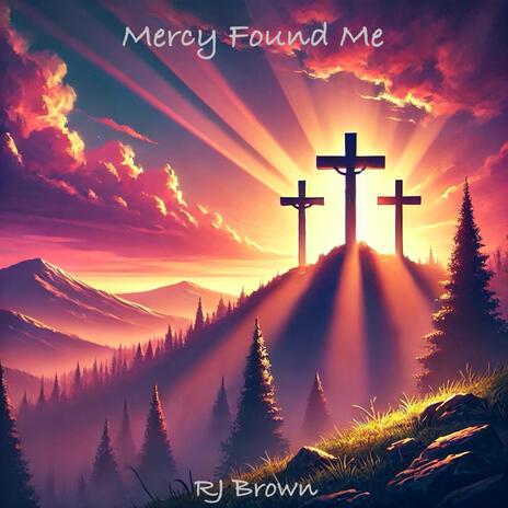 Mercy Found Me | Boomplay Music