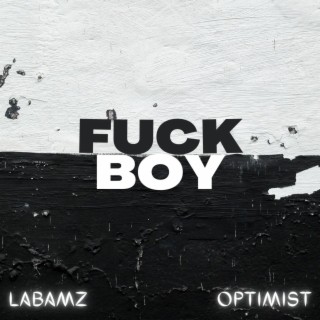 FUCK BOY ft. Optimist Sound lyrics | Boomplay Music