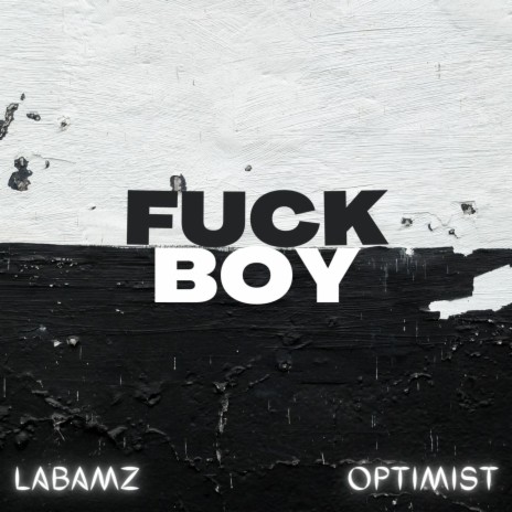 FUCK BOY ft. Optimist Sound | Boomplay Music