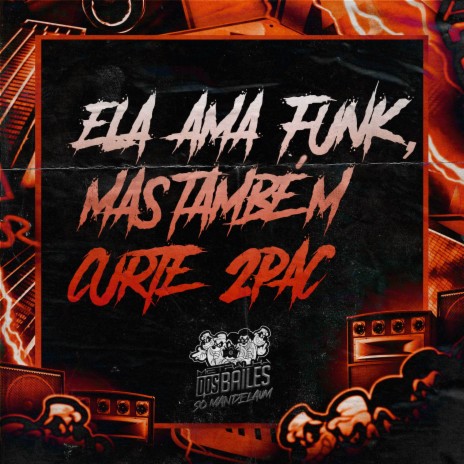 Ela Ama Funk, Também Curte 2Pac ft. DJ MJSP | Boomplay Music