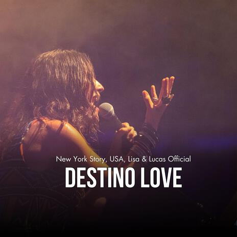 Destino Love (New York Story, USA, Lucas & Lisa Official) | Boomplay Music