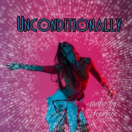 Unconditionally | Boomplay Music