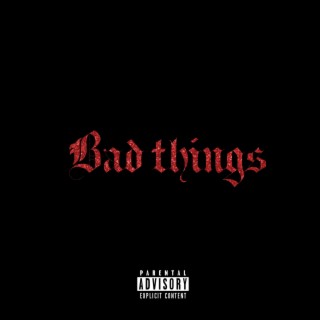 Bad Things