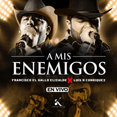 A Mis Enemigos (En Vivo) ft. Francisco El Gallo Elizalde | Boomplay Music