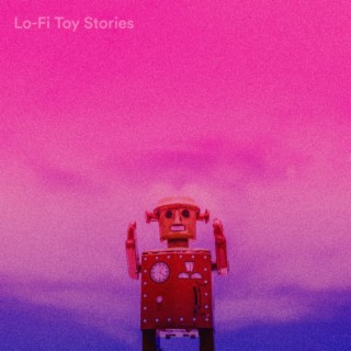 Lo-Fi Toy Stories