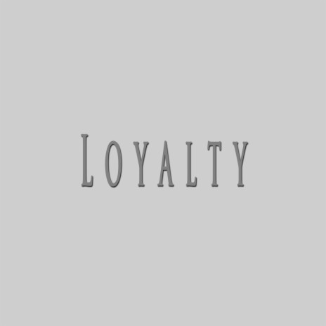 Loyalty | Boomplay Music