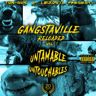 Yun-Gun & Lexosyl Present : Gangstaville Reloaded Vol.1 Untamable Untouchables