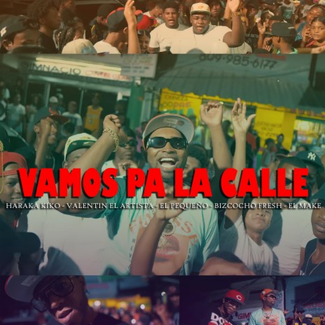 Vamos pa la calle ft. Haraka Kiko, El Pequeno, Bizcocho Fresh & El Make | Boomplay Music