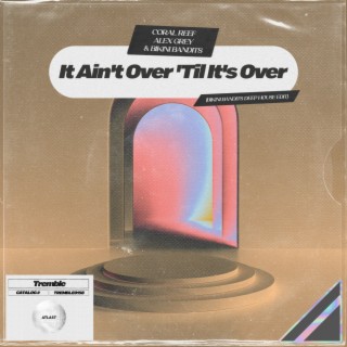 It Ain't Over 'Til It's Over (Bikini Bandits Deep House Edit)