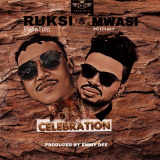 CELEBRATION-Ruksi papatoto & Mwasi killer