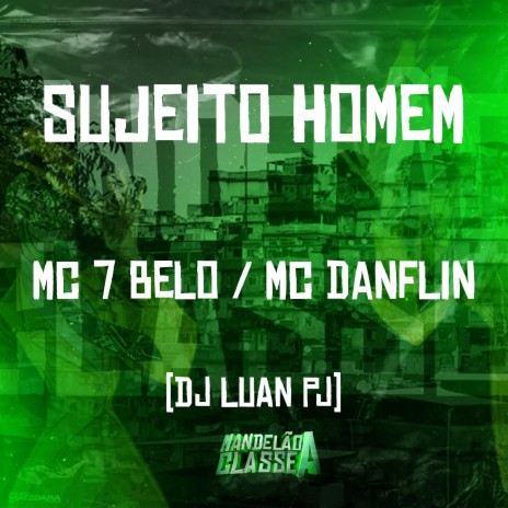 Sujeito Homem ft. Mc Danflin & DJ Luan PJ | Boomplay Music