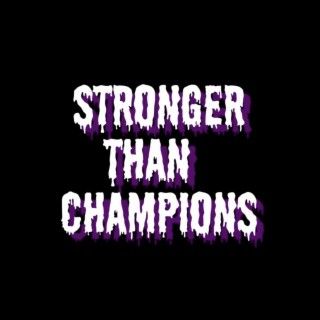 Stronger Than Champions