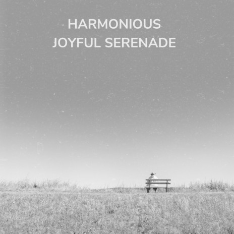 Harmonious Joyful Serenade | Boomplay Music