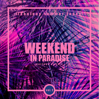 Weekend In Paradise (Fabulous Summer Tunes), Vol. 2