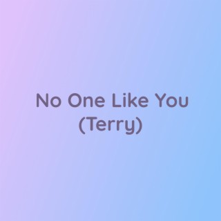 No One Like You (Terry)