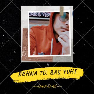 Rehna Tu Bas Yuhi lyrics | Boomplay Music