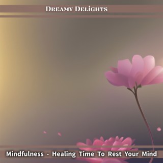 Mindfulness - Healing Time To Rest Your Mind