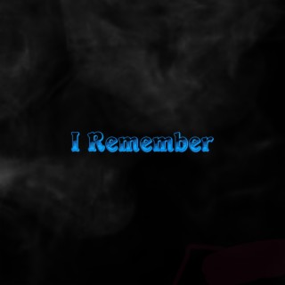 I Remember