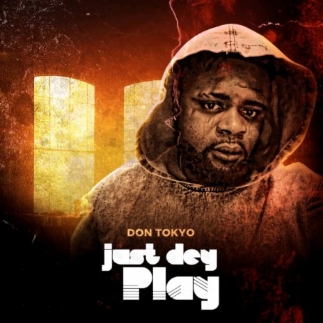 Just Dey Play | Boomplay Music