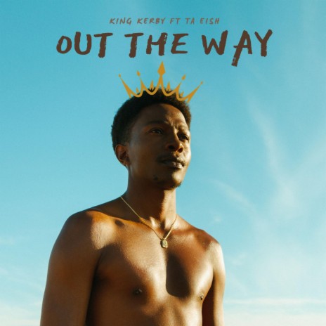 OUT THE WAY ft. Ta Eish