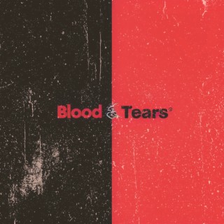 Blood & Tears