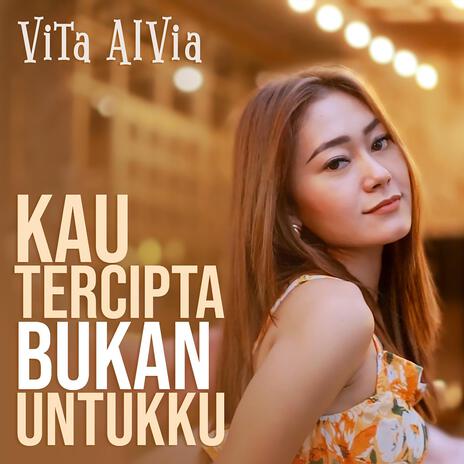 Kau Tercipta Bukan Untukku | Boomplay Music