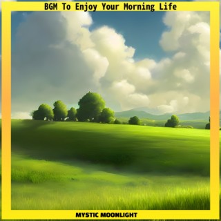 BGM To Enjoy Your Morning Life