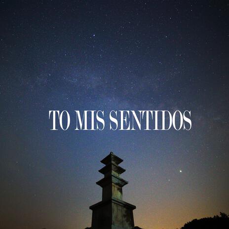 To Mis Sentidos | Boomplay Music