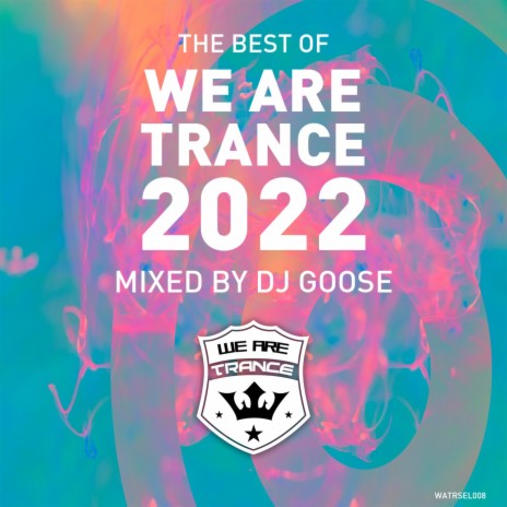 Best of We Are Trance 2022 Mixed by DJ GOOSE (DJ GOOSE Continuous DJ mix) | Boomplay Music