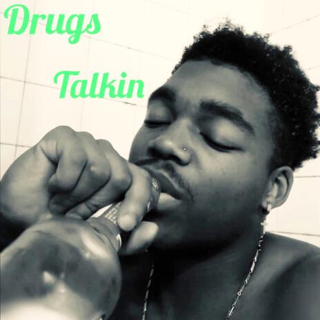 Drugs Talkin | Boomplay Music