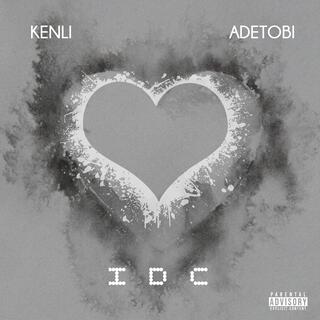 IDC ft. Kenli lyrics | Boomplay Music