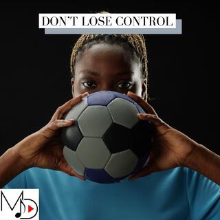 Don’t Lose Control