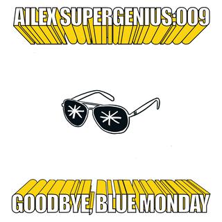 Goodbye, Blue Monday!