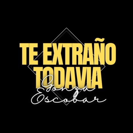 Te Extraño Todavia | Boomplay Music