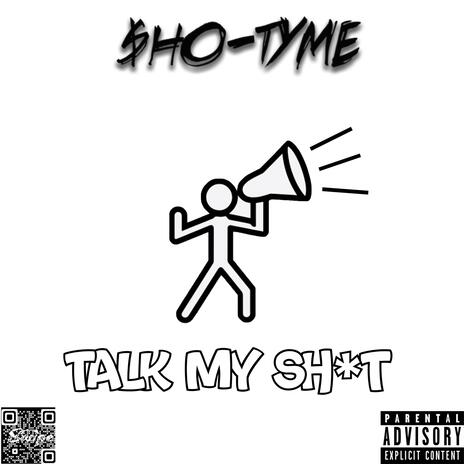 Talk My Shit | Boomplay Music