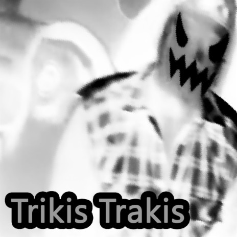 Trikis Trakis | Boomplay Music