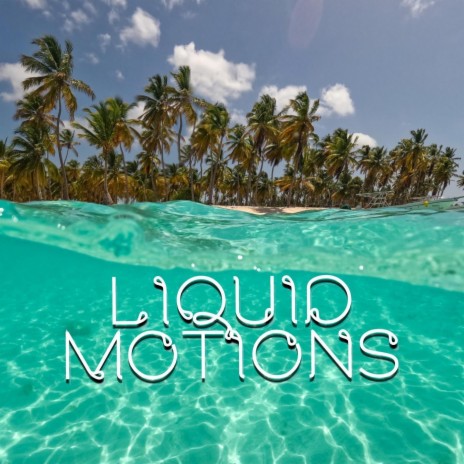 Liquid Motions | Boomplay Music