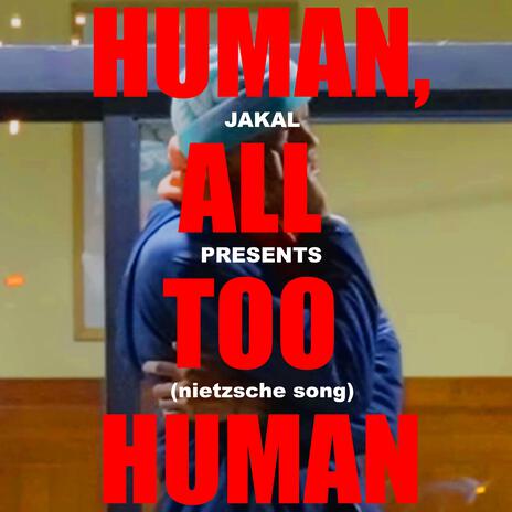 HUMAN, ALL TOO HUMAN | Boomplay Music