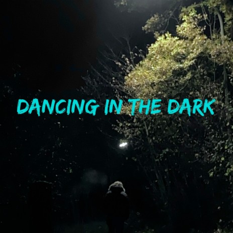 Dancing in the Dark | Boomplay Music