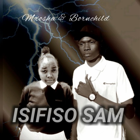 Isifiso_Sam ft. Bornchild | Boomplay Music